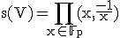 \rm s(V)=\Bigprod_{x\in\mathbb{F}_p}(x,\frac{-1}{x})